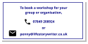 To book a workshop for your group or organisation,  07849 208924  or  penny@lifestorywriter.co.uk